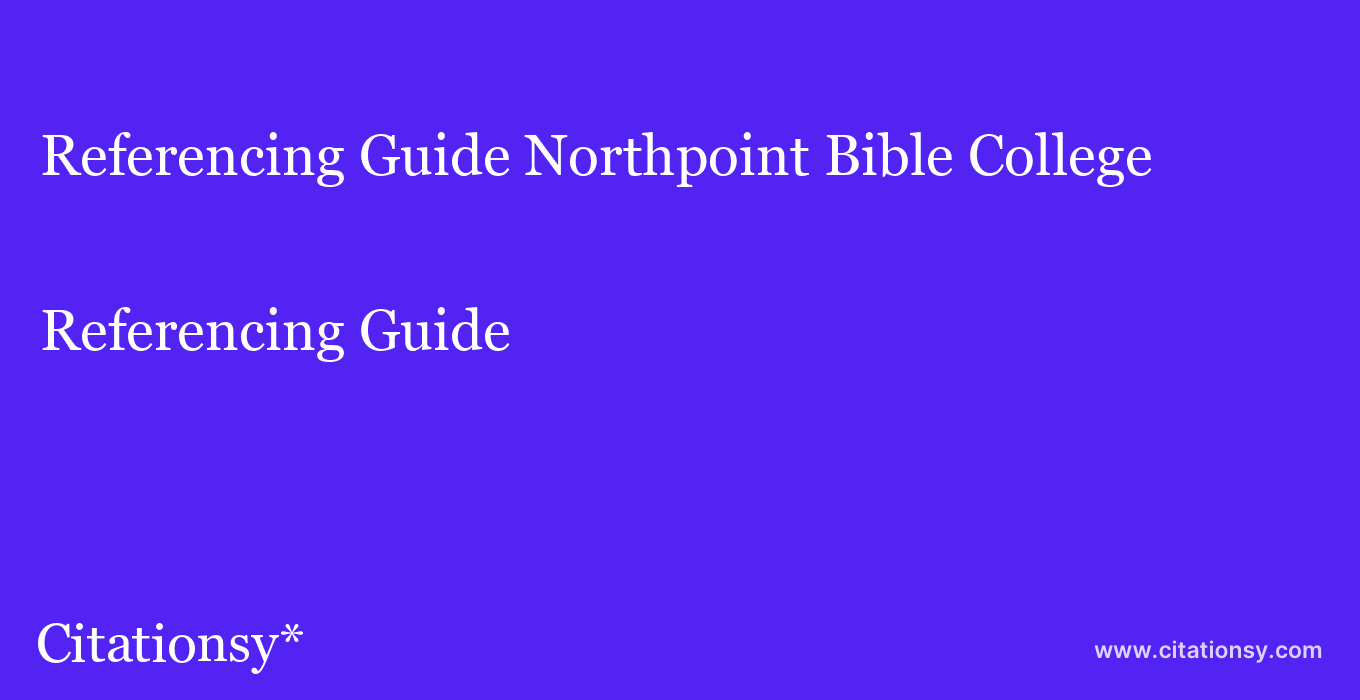 Referencing Guide: Northpoint Bible College